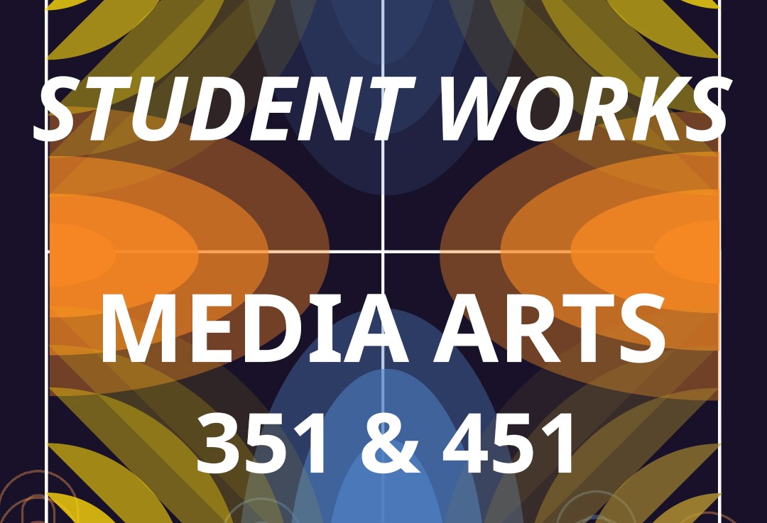 April 3 – 6: student works