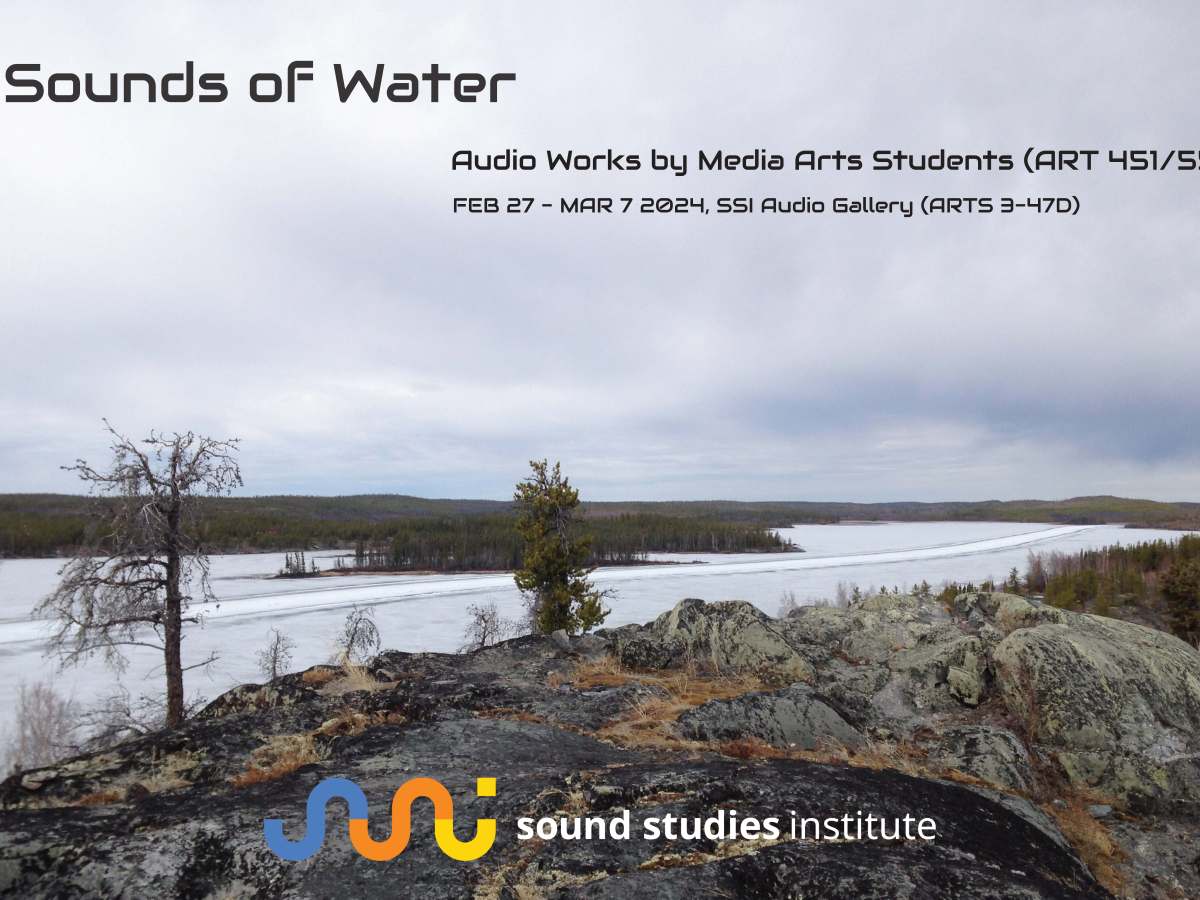Sounds of WaterAudio Works by Media Arts Students (ART&nbsp;451/551)