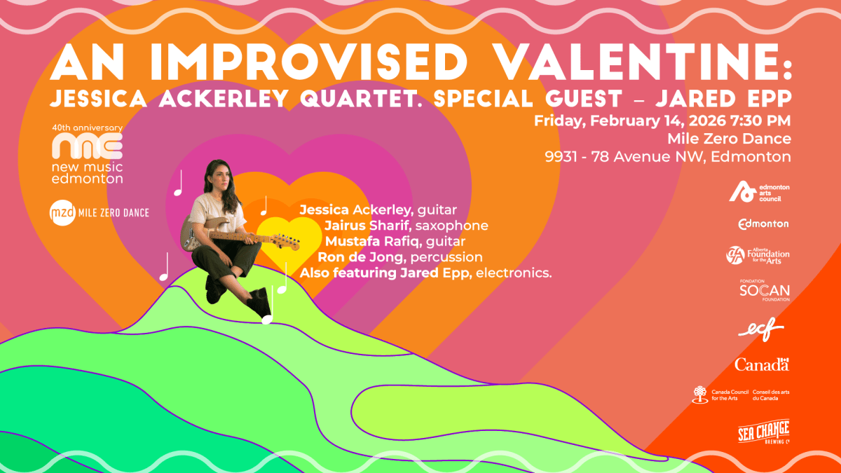 New Music Edmonton – An Improvised Valentine: Jessica Ackerley Quartet. Special guest – Jared&nbsp;Epp